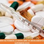 SOLICITAN AL MDH NO PERMITA LA VENTA LIBRE DE MEDICAMENTOS EN KIOSCOS Y SUPERMERCADOS