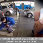 CAMBIOS EN LA LEY NACIONAL DE TRANSITO PERMITIRA A TALLERES PARTICULARES Y CONCESIONARIOS OFICIALES CONVERTIRSE EN CENTROS DE RTO