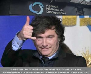 DENUNCIAN QUE EL GOBIERNO NACIONAL PASO DEL AJUSTE A LOS DISCAPACITADOS A LA ELIMINACION DE LA AGENCIA NACIONAL DE DISCAPACIDAD
