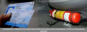 DOCUMENTOS Y ELEMENTOS NECESARIOS PARA PODER CIRCULAR EN AUTO, EVITAR MULTAS Y HASTA LA RETENCION DEL VEHICULO