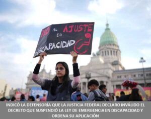 INDICÓ LA DEFENSORÍA QUE LA JUSTICIA FEDERAL DECLARO INVÁLIDO EL DECRETO QUE SUSPENDIÓ LA LEY DE EMERGENCIA EN DISCAPACIDAD Y ORDENA SU APLICACIÓN