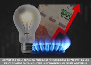 SE PROPUSO EN LA CONSULTA PUBLICA SE FIJE UN BLOQUE DE 700 KWH EN LOS MESES DE ALTOS CONSUMOS PARA LAS PROVINCIAS DEL NORTE ARGENTINO