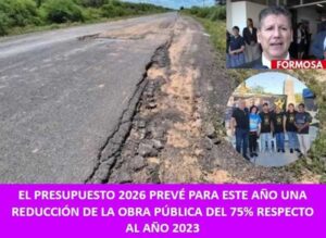 EL PRESUPUESTO 2026 PREVÉ PARA ESTE AÑO UNA REDUCCIÓN DE LA OBRA PÚBLICA DEL 75% RESPECTO AL AÑO 2023