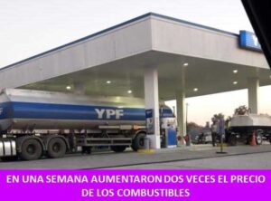 EN UNA SEMANA AUMENTARON DOS VECES EL PRECIO DE LOS COMBUSTIBLES