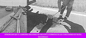 DENUNCIAN QUE EL GOBIERNO NACIONAL NO INCLUYÓ A FORMOSA EN LAS CONCESIONES DE RUTAS NACIONALES