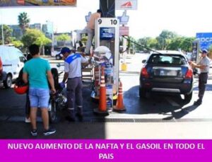 NUEVO AUMENTO DE LA NAFTA Y EL GASOIL EN TODO EL PAIS