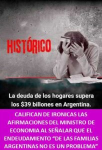 CALIFICAN DE IRONICAS LAS AFIRMACIONES DEL MINISTRO DE ECONOMIA AL SEÑALAR QUE EL ENDEUDAMIENTO “DE LAS FAMILIAS ARGENTINAS NO ES UN PROBLEMA”