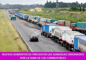 NUEVOS AUMENTOS DE PRECIOS EN LAS GONDOLAS ORIGINADOS POR LA SUBA DE LOS COMBUSTIBLES