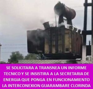 SE SOLICITARA A TRANSNEA UN INFORME TECNICO Y SE INSISTIRA A LA SECRETARIA DE ENERGIA QUE PONGA EN FUNCIONAMIENTO LA INTERCONEXION GUARAMBARE CLORINDA