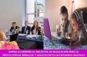 ADPRA ACOMPAÑA LA INICIATIVA DE REGULACIÓN PARA LA PROTECCIÓN DE NIÑAS/OS Y ADOLESCENTES EN ENTORNOS DIGITALES