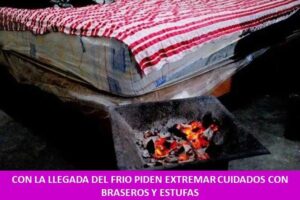 CON LA LLEGADA DEL FRIO PIDEN EXTREMAR CUIDADOS CON BRASEROS Y ESTUFAS