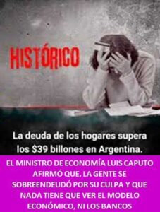 EL MINISTRO DE ECONOMÍA LUIS CAPUTO AFIRMÓ QUE, LA GENTE SE SOBREENDEUDÓ POR SU CULPA Y QUE NADA TIENE QUE VER EL MODELO ECONÓMICO, NI LOS BANCOS