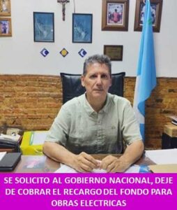 SE SOLICITO AL ENRE, A LA SECRETARIA DE ENERGIA DE NACION Y AL MINISTERIO DE ECONOMIA, DEJEN DE COBRAR EL RECARGO DEL FONDO PARA OBRAS ELECTRICAS