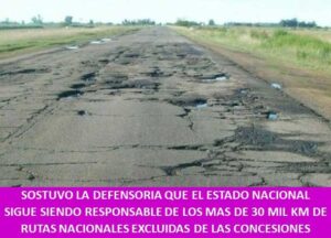 SOSTUVO LA DEFENSORIA QUE EL ESTADO NACIONAL SIGUE SIENDO RESPONSABLE DE LOS MAS DE 30 MIL KM DE RUTAS NACIONALES EXCLUIDAS DE LAS CONCESIONES