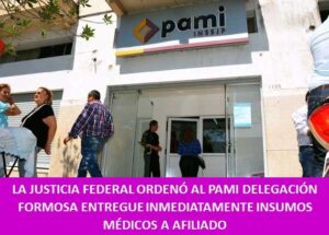 LA JUSTICIA FEDERAL ORDENÓ AL PAMI DELEGACIÓN FORMOSA ENTREGUE INMEDIATAMENTE INSUMOS MÉDICOS A AFILIADO