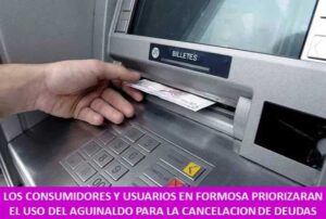 LOS CONSUMIDORES Y USUARIOS EN FORMOSA PRIORIZARAN EL USO DEL AGUINALDO PARA LA CANCELACION DE DEUDAS