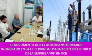 SE DOCUMENTO QUE EL AUTOTRANSFORMADOR INCINERADO EN LA ET CLORINDA USABA ACEITE DIELECTRICO DE LA EMPRESA YPF SIN PCB