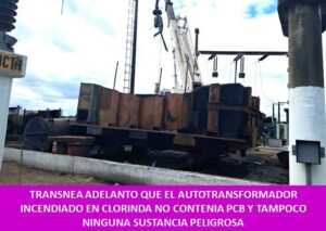 TRANSNEA ADELANTO QUE EL AUTOTRANSFORMADOR INCENDIADO EN CLORINDA NO CONTENIA PCB Y TAMPOCO NINGUNA SUSTANCIA PELIGROSA