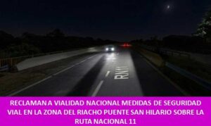 RECLAMAN A VIALIDAD NACIONAL MEDIDAS DE SEGURIDAD VIAL EN LA ZONA DEL RIACHO PUENTE SAN HILARIO SOBRE LA RUTA NACIONAL 11