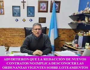 ADVIRTIERON QUE LA REDACCIÓN DE NUEVOS CONTRATOS NO IMPLICA DESCONOCER LAS ORDENANZAS VIGENTES SOBRE LOTEAMIENTOS