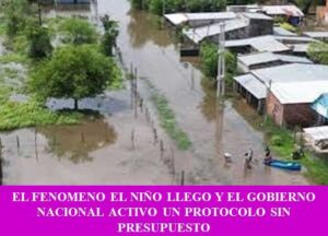 EL FENOMENO EL NIÑO LLEGO Y EL GOBIERNO NACIONAL ACTIVO UN PROTOCOLO SIN PRESUPUESTO