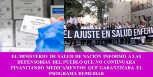 EL MINISTERIO DE SALUD DE NACIÓN INFORMÓ A LAS DEFENSORÍAS DEL PUEBLO QUE NO CONTINUARÁ FINANCIANDO MEDICAMENTOS QUE GARANTIZABA EL PROGRAMA REMEDIAR