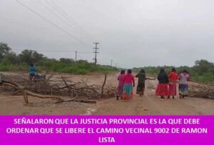 SEÑALARON QUE LA JUSTICIA PROVINCIAL ES LA QUE DEBE ORDENAR QUE SE LIBERE EL CAMINO VECINAL 9002 DE RAMON LISTA