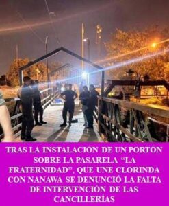 TRAS LA INSTALACIÓN DE UN PORTÓN SOBRE LA PASARELA “LA FRATERNIDAD”, QUE UNE CLORINDA CON NANAWA SE DENUNCIÓ LA FALTA DE INTERVENCIÓN DE LAS CANCILLERÍAS