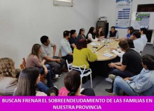 BUSCAN FRENAR EL SOBREENDEUDAMIENTO DE LAS FAMILIAS EN NUESTRA PROVINCIA
