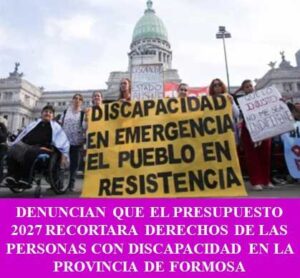DENUNCIAN QUE EL PRESUPUESTO 2027 RECORTARA DERECHOS DE LAS PERSONAS CON DISCAPACIDAD EN LA PROVINCIA DE FORMOSA