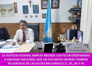 LA JUSTICIA FEDERAL AMPLIO MEDIDA CAUTELAR ORDENANDO A VIALIDAD NACIONAL QUE EN SEIS MESES REPARE TRAMOS PELIGROSOS DE LAS RUTAS NACIONALES 11, 81, 86 Y 95