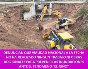 DENUNCIAN QUE VIALIDAD NACIONAL A LA FECHA NO HA REALIZADO NINGUN TRABAJO NI OBRAS ADICIONALES PARA PREVENIR LAS INUNDACIONES ANTE EL FENOMENO “EL NIÑO”