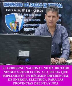 EL GOBIERNO NACIONAL NO HA DICTADO NINGUNA RESOLUCIÓN A LA FECHA QUE IMPLEMENTE UN RÉGIMEN DIFERENCIAL DE ENERGÍA ELÉCTRICA PARA LAS PROVINCIAS DEL NEA Y NOA