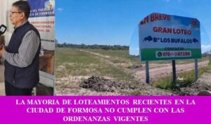 LA MAYORIA DE LOTEAMIENTOS RECIENTES EN LA CIUDAD DE FORMOSA NO CUMPLEN CON LAS ORDENANZAS VIGENTES